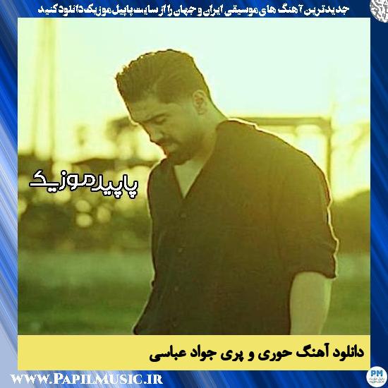 دانلود آهنگ حوری و پری از جواد عباسی